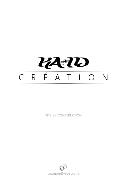 Bienvenue, retrouvez bientt le site de crations visuelles et graphiques : manraid CREATION